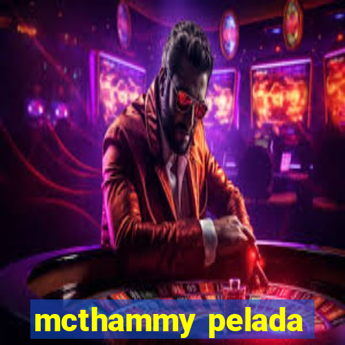 mcthammy pelada